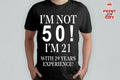 T-shirt i am not 50